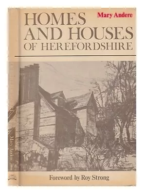 ANDERE MARY. Homes And Houses Of Herefordshire / By Mary Andere ; With An Forew • £33.35