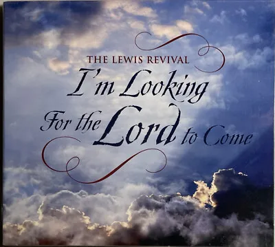 The Lewis Revival - I’m Looking For The Lord To Come (CD 2016) NEW! SEALED! • $12.95