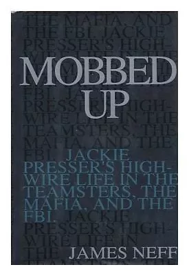 MOBBED UP: JACKIE PRESSER'S HIGH-WIRE LIFE IN THE By James Neff - Hardcover NEW • $57.95