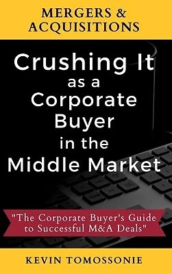 $112.33 • Buy Mergers & Acquisitions: Crushing It As A Corporate Buyer In The M -Hcover