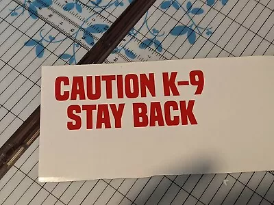 CAUTION K-9 STAY BACK  Vinyl Decal Window Sticker 2.0 • $20