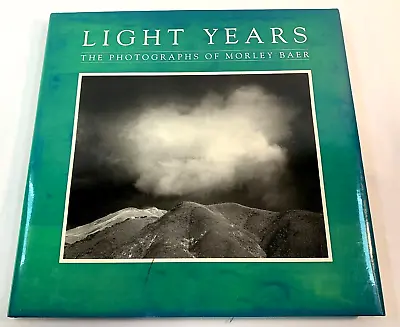 Light Years: The Photographs Of Morley Baer ~ 1988 1st Edition HC DJ ~ SIGNED • $65