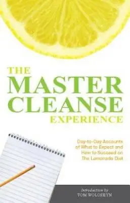 The Master Cleanse Experience: Day-to-Day Accounts Of What To Expect And  - GOOD • $5.69