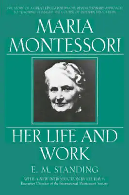 Maria Montessori: Her Life And Work - Paperback By Standing E. M. - GOOD • $4.94