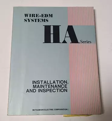 Mitsubishi HA Series Wire EDM Systems Installation Maintenance Inspection Manual • $199.90