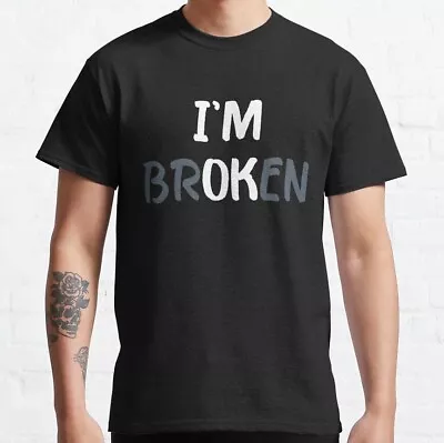 New Limited I'm Ok I'm Broken Mental Health Awareness Gift Classic T-Shirt • $22.55