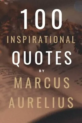 100 Inspirational Quotes By Marcus Aurelius A Boost Of Wisdom And Inspiration... • £8.33