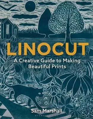 Linocut: A Creative Guide To Making Beautiful Prints By Sam Marshall • £14.99