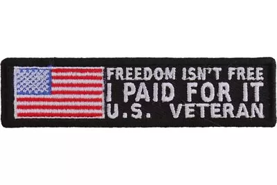 Freedom Isn't Free I Paid For It U.s. Veteran Military Embroidered Patch • $5.50