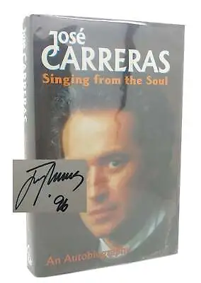 Jose Carreras SINGING FROM THE SOUL Signed 1st 1st Edition 1st Printing • $376.89
