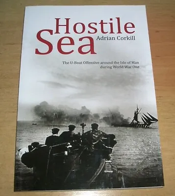  Hostile Sea  The U-boat Offensive Around The Isle Of Man In World War One Book • £9.99