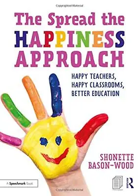 £34.82 • Buy The Spread The Happiness Approach: Happy Teachers Happy Classrooms Better Educat