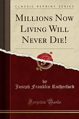 MILLIONS NOW LIVING WILL NEVER DIE! (CLASSIC REPRINT) By Joseph Franklin NEW • $18.75