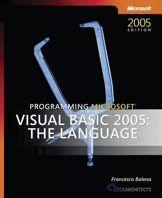 Programming Microsoft Visual Basic 2005: The Language By Balena Francesco • $4.60