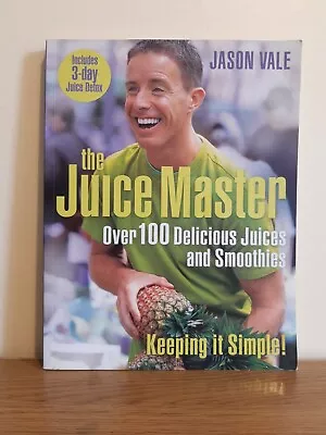 The Juice Master - Over 100 Delicious Juices & Smoothies - Jason Vale • £1.99