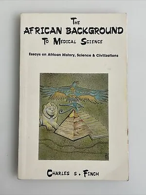 The African Background To Medical Science Charles S. Finch 1990 PB Rare • $88