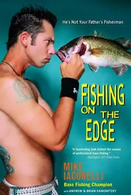 Fishing On The Edge: He's Not Your Father- Mike Iaconelli 0385340087 Paperback • $4.04