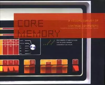 Core Memory: A Visual Survey Of Vintage Computers - Hardcover - GOOD • $33.14