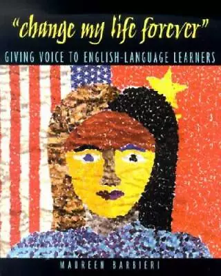 Change My Life Forever: Giving Voice To English-Language Learners - GOOD • $10.25