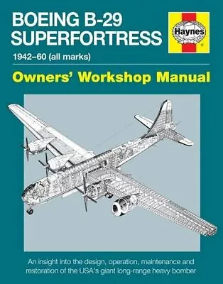Boeing B-29 Superfortress Manual (Owners Workshop Manual) By Chris Howlett Book • $13.33