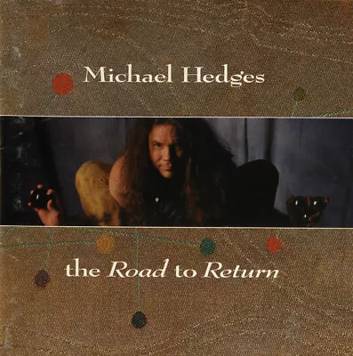 Michael Hedges - The Road To Return (CD Album) (Very Good Plus (VG+)) - 2981157 • $5