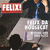 Felix Da Housecat : Kittenz And The Glitz CD Incredible Value And Free Shipping! • £2.37