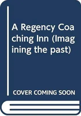 A Regency Coaching Inn: 10 (Imagining The Past) • £28.81