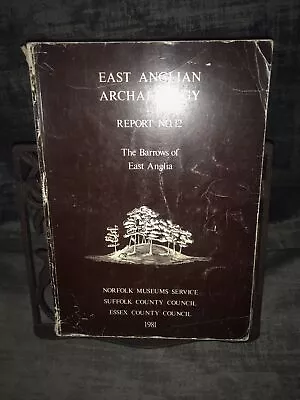 East Anglian Archaeology Report No 12 Barrows Of East Anglia 1981 PB Norfolk Mus • £7.99
