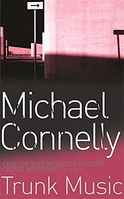 Trunk Music By Michael Connelly. 0752809032 • £3.48