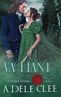 Valiant: 3 (Gentlemen Of The Order) By Adele Clee • $20.04