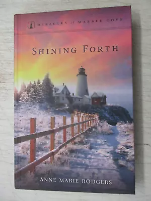 Miracles Of Marble Cove #8 Shining Forth Anne Marie Rodgers 2012 New Hardcover • $11.95