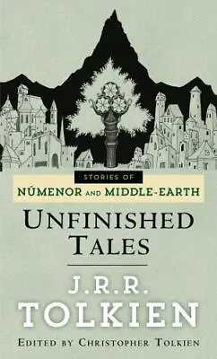 Unfinished Tales: The Lost Lore Of Middle-earth By J.R.R. Tolkien • $4.29