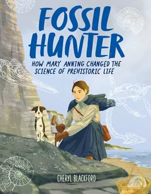 Fossil Hunter: How Mary Anning Changed The Science Of Prehistoric Life: New • $15.19