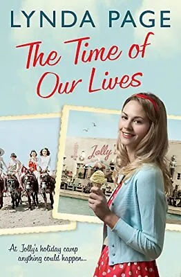 £3.28 • Buy The Time Of Our Lives: At Jolly's Holiday Camp, Anything Could... By Page, Lynda