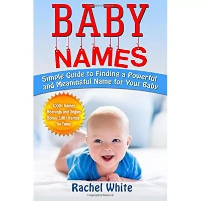 Baby Names: Simple Guide To Finding A Powerful And Mean - Paperback NEW White R • £10.60