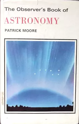 Observer's Book Of Astronomy By Patrick Moore • £5.50