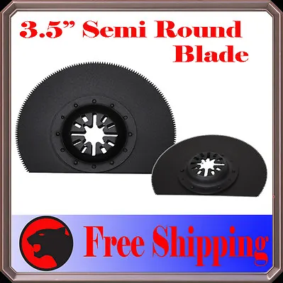 3  Semi Round Cut Oscillating Multi Tool Saw For Dremel Blades Fein Bosch Ryobi • $6.55