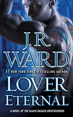 Lover Eternal: A Novel Of The Black Dagger Brotherhood: 2 By Ward J R Book The • £4.33