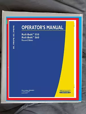 NEW HOLLAND ROLL-BELT 550 ROLL-BELT 560 BALER OPERATOR`S MANUAL Printed & Binder • $111.09