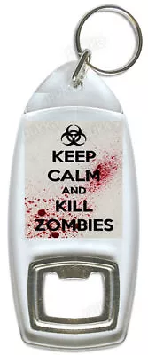 Keep Calm And Kill Zombies (Silver) – Bottle Opener • £2.99