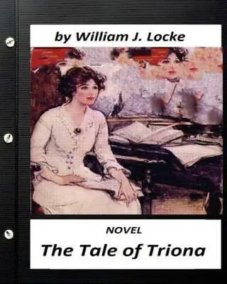 The Tale Of Triona  Novel By William J  Locke (Original Version) • $13.35