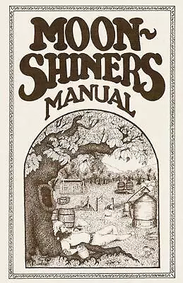 Moonshiners Manual By Michael Barleycorn (English) Paperback Book • $26.07