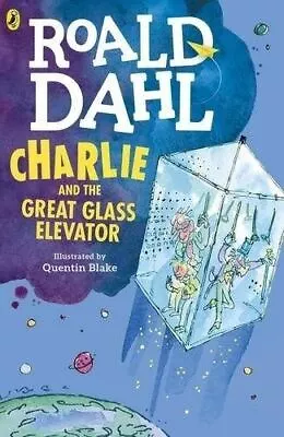 Charlie And The Great Glass Elevator: Roald Dahl (Illustrated By Quentin Blake) • £4.98