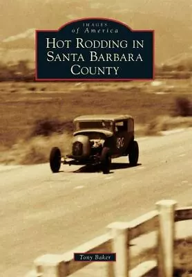 Hot Rodding In Santa Barbara County [Images Of America] • $15.56