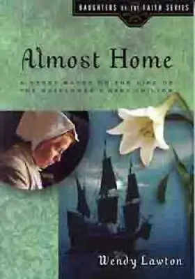 Almost Home: A Story Based On The Life Of The Mayflower's Mary Chilton (D - GOOD • $4.80