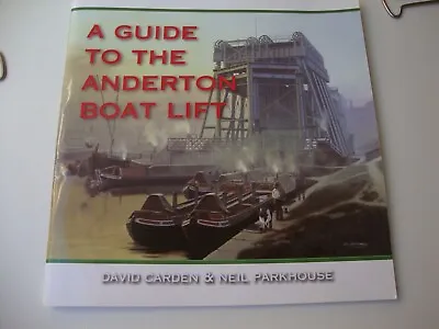   A GUIDE TO THE ANDERTON BOAT LIFT    By David Carden  & Neil Parkhouse • £1.75