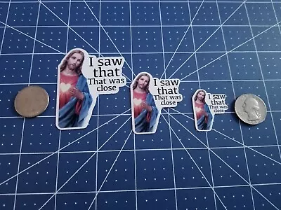 3pcs Jesus I Saw That That Was Close Meme Funny Sticker • $2.99