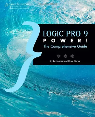 Logic Pro 9 Power! : The Comprehensive Guide Orren Anker Kevin • £5.66