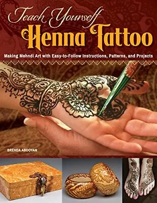 Teach Yourself Henna Tattoo: Making Mehndi Art With Easy-to-Follow Instructions • £11.73