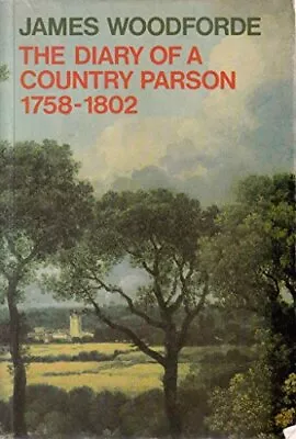 The Diary Of A Country Parson 1758-1802: Selec... By Woodforde James Paperback • £3.49